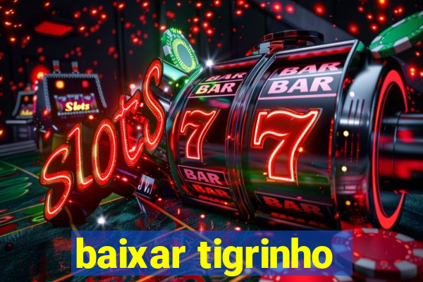 baixar tigrinho